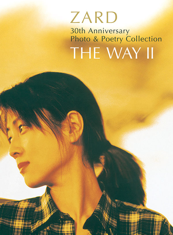 ZARD Official Website – WEZARD.net | 完全保存版オフィシャルフォト＆ポエトリーブック第二弾 「ZARD 30th  Anniversary Photo u0026 Poetry Collection 〜THE WAY II〜」 2022年2月4日（金）発売決定!!